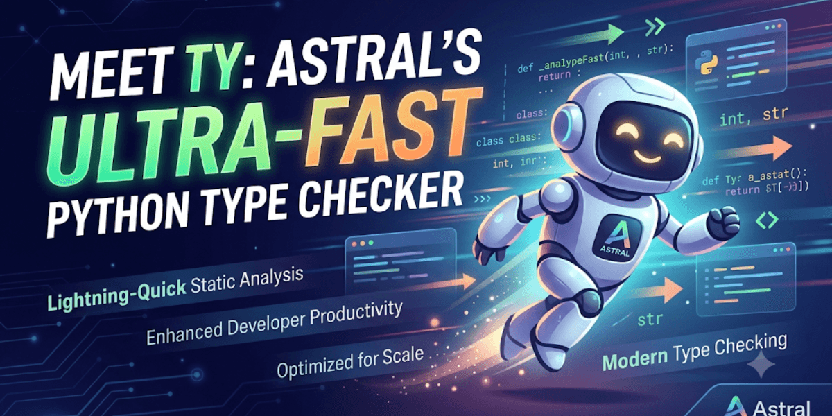 Meet Ty: Astral's Ultra-Fast Python Type Checker