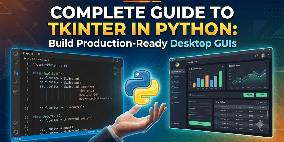 Complete Guide to Tkinter in Python: Build Production-Ready Desktop GUIs